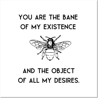 Bane of my existence/ desires quote Posters and Art